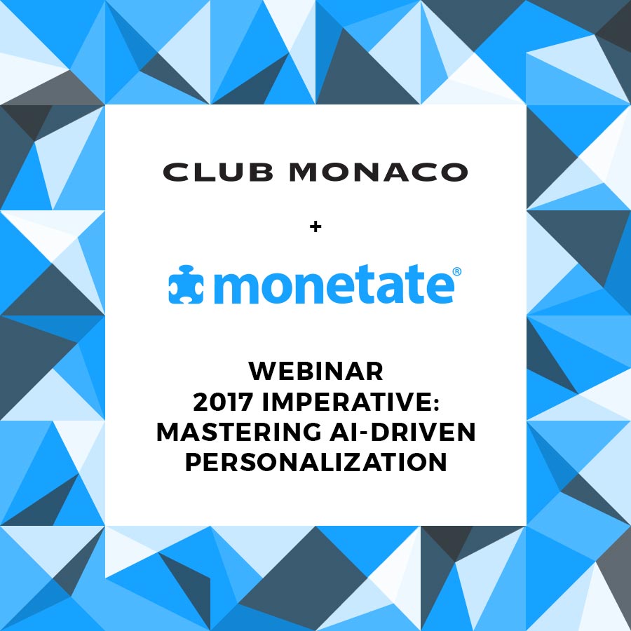 Webinar : Mastering AI-Driven Personalization : Monetate & Club Monaco